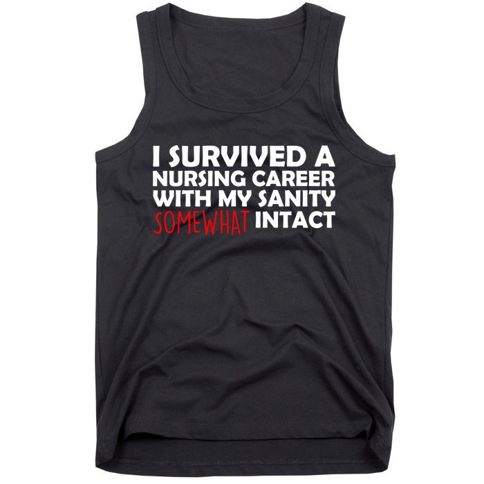 I Survived A Nursing Career With My Sanity Somewhat Intact Tank Top