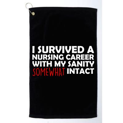 I Survived A Nursing Career With My Sanity Somewhat Intact Golf Towel