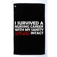 I Survived A Nursing Career With My Sanity Somewhat Intact Golf Towel