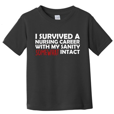 I Survived A Nursing Career With My Sanity Somewhat Intact Toddler T-Shirt