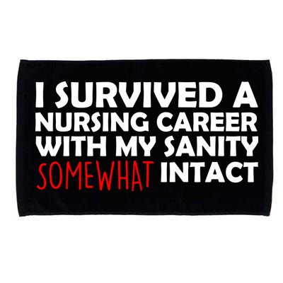 I Survived A Nursing Career With My Sanity Somewhat Intact Microfiber Hand Towel