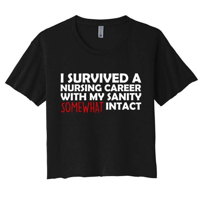 I Survived A Nursing Career With My Sanity Somewhat Intact Crop Top