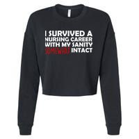 I Survived A Nursing Career With My Sanity Somewhat Intact Cropped Pullover Crew