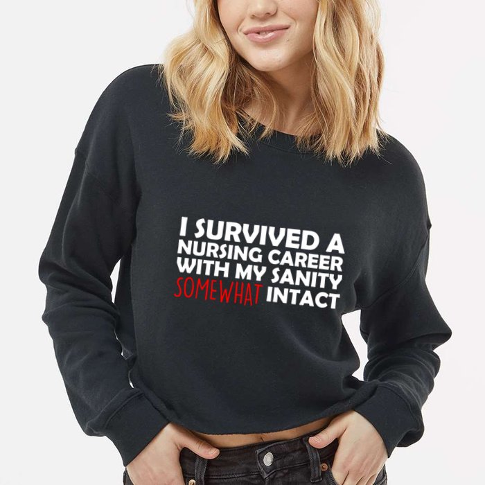 I Survived A Nursing Career With My Sanity Somewhat Intact Cropped Pullover Crew