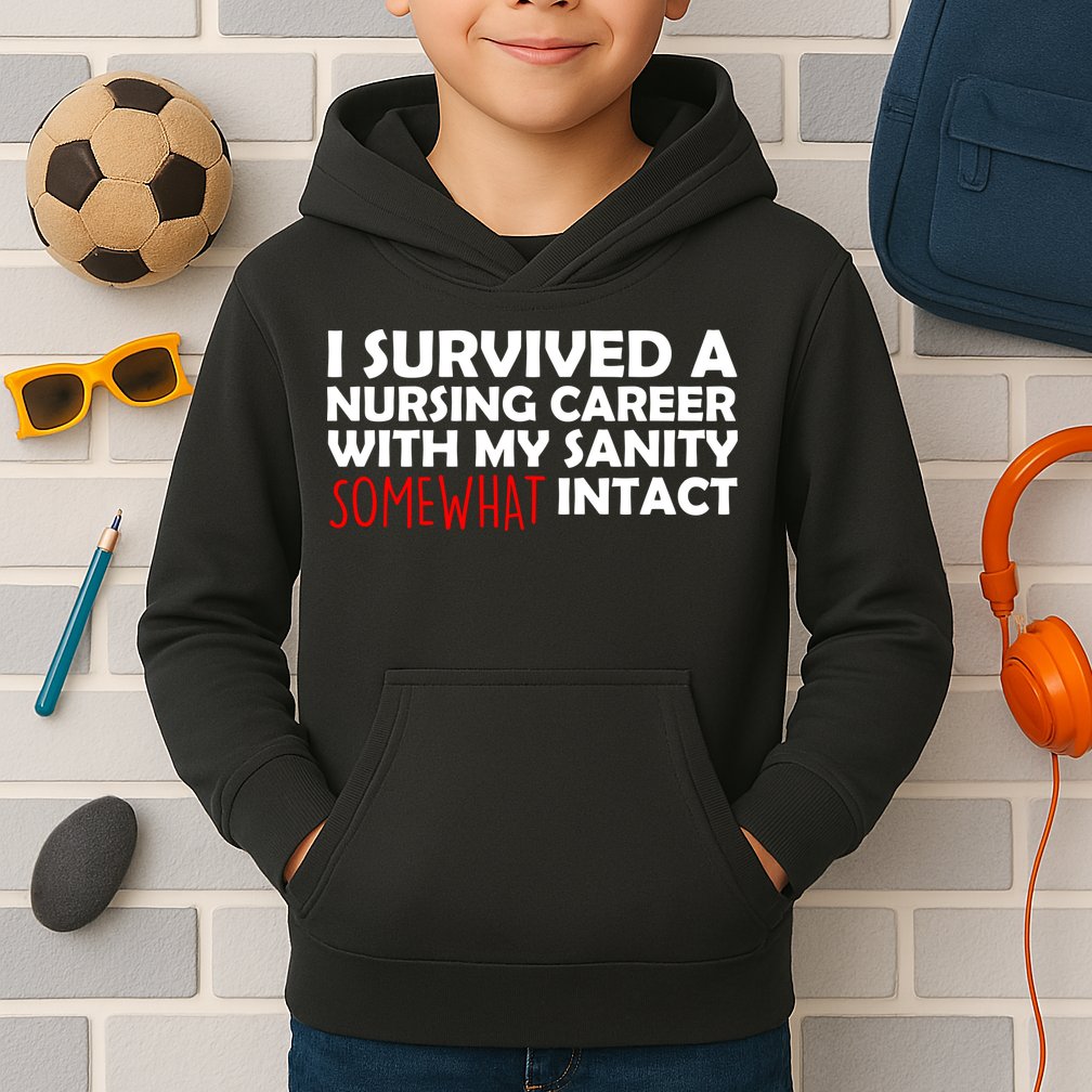 I Survived A Nursing Career With My Sanity Somewhat Intact Kids Hoodie