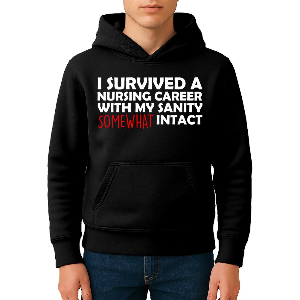 I Survived A Nursing Career With My Sanity Somewhat Intact Kids Hoodie