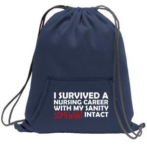 I Survived A Nursing Career With My Sanity Somewhat Intact Sweatshirt Cinch Pack Bag