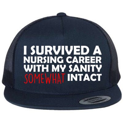 I Survived A Nursing Career With My Sanity Somewhat Intact Flat Bill Trucker Hat