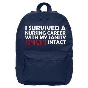 I Survived A Nursing Career With My Sanity Somewhat Intact 16 in Basic Backpack