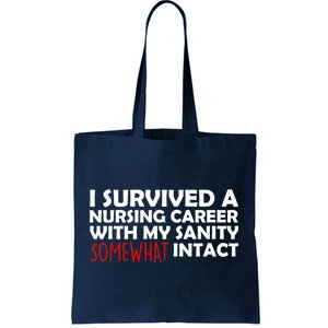 I Survived A Nursing Career With My Sanity Somewhat Intact Tote Bag