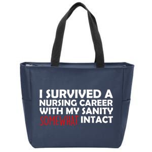 I Survived A Nursing Career With My Sanity Somewhat Intact Zip Tote Bag