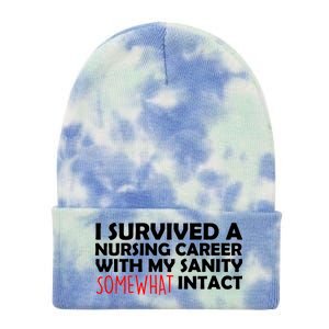 I Survived A Nursing Career With My Sanity Somewhat Intact Tie Dye 12in Knit Beanie