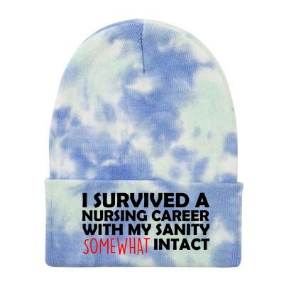 I Survived A Nursing Career With My Sanity Somewhat Intact Tie Dye 12in Knit Beanie