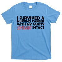 I Survived A Nursing Career With My Sanity Somewhat Intact T-Shirt