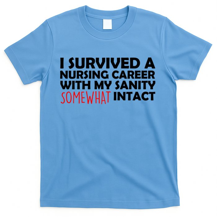 I Survived A Nursing Career With My Sanity Somewhat Intact T-Shirt