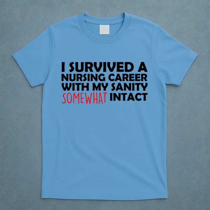I Survived A Nursing Career With My Sanity Somewhat Intact T-Shirt