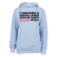 I Survived A Nursing Career With My Sanity Somewhat Intact Womens Funnel Neck Pullover Hood