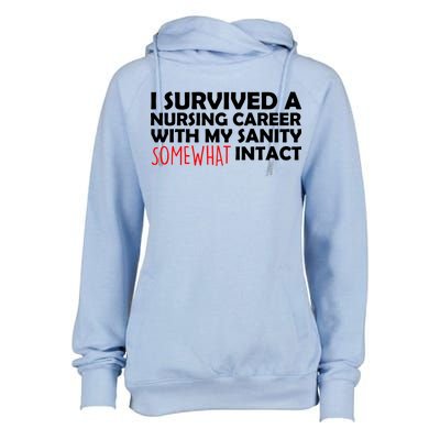 I Survived A Nursing Career With My Sanity Somewhat Intact Womens Funnel Neck Pullover Hood