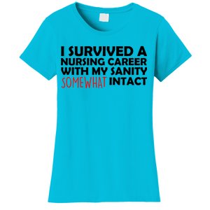 I Survived A Nursing Career With My Sanity Somewhat Intact Women's T-Shirt