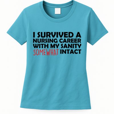 I Survived A Nursing Career With My Sanity Somewhat Intact Womens T-Shirt