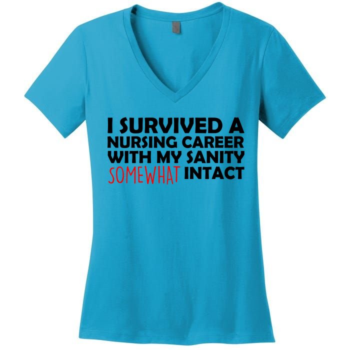 I Survived A Nursing Career With My Sanity Somewhat Intact Women's V-Neck T-Shirt