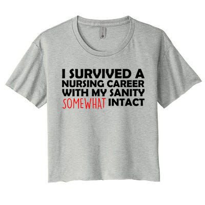 I Survived A Nursing Career With My Sanity Somewhat Intact Women's Crop Top Tee