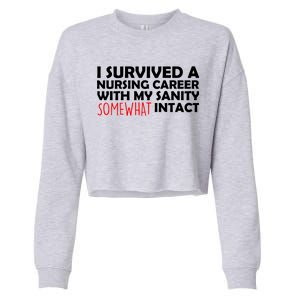 I Survived A Nursing Career With My Sanity Somewhat Intact Cropped Pullover Crew