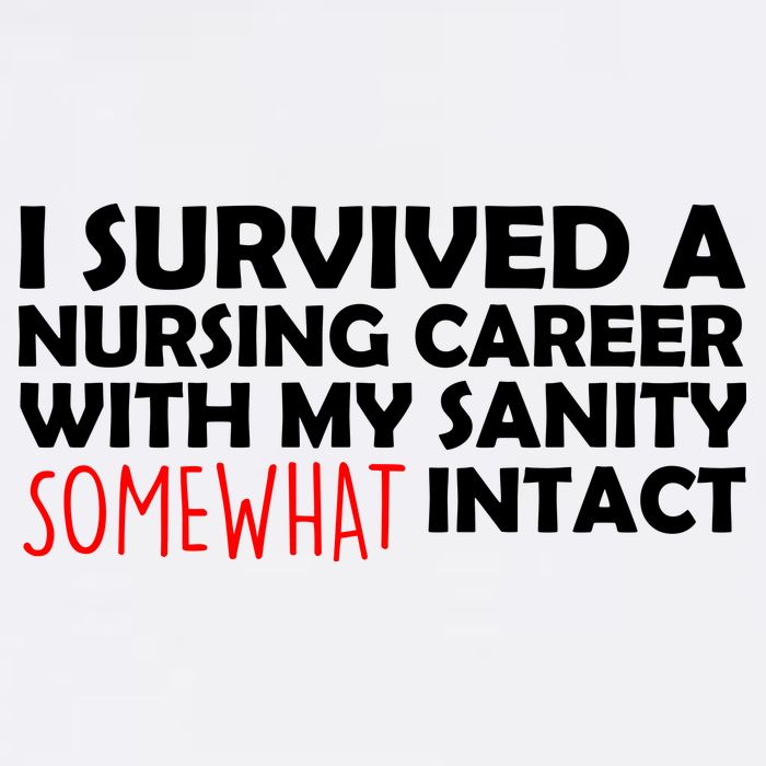 I Survived A Nursing Career With My Sanity Somewhat Intact Garment-Dyed Sweatshirt