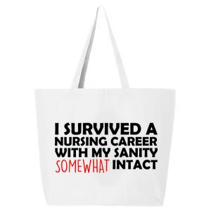 I Survived A Nursing Career With My Sanity Somewhat Intact 25L Jumbo Tote