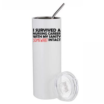 I Survived A Nursing Career With My Sanity Somewhat Intact Stainless Steel Tumbler