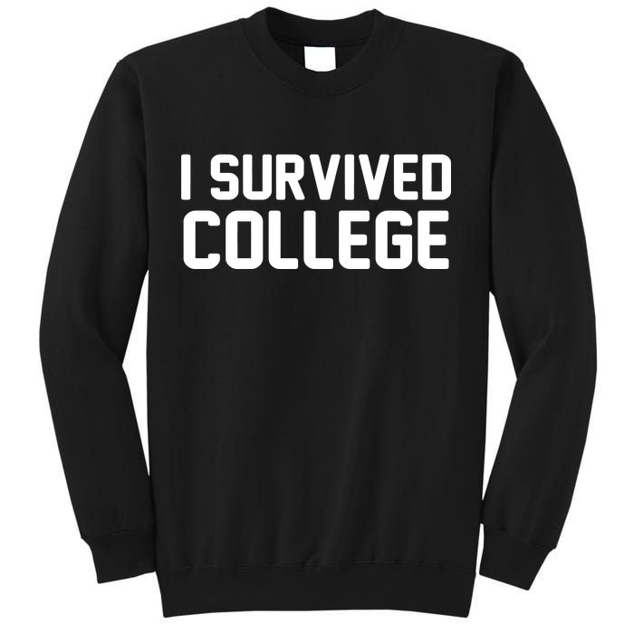 I Survived College Sweatshirt