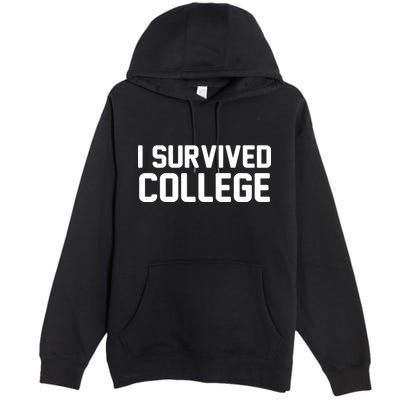 I Survived College Premium Pullover Hoodie