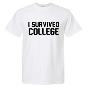 I Survived College Garment-Dyed Heavyweight T-Shirt