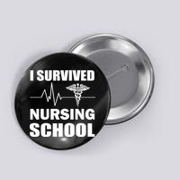 I Survived Nursing School Button
