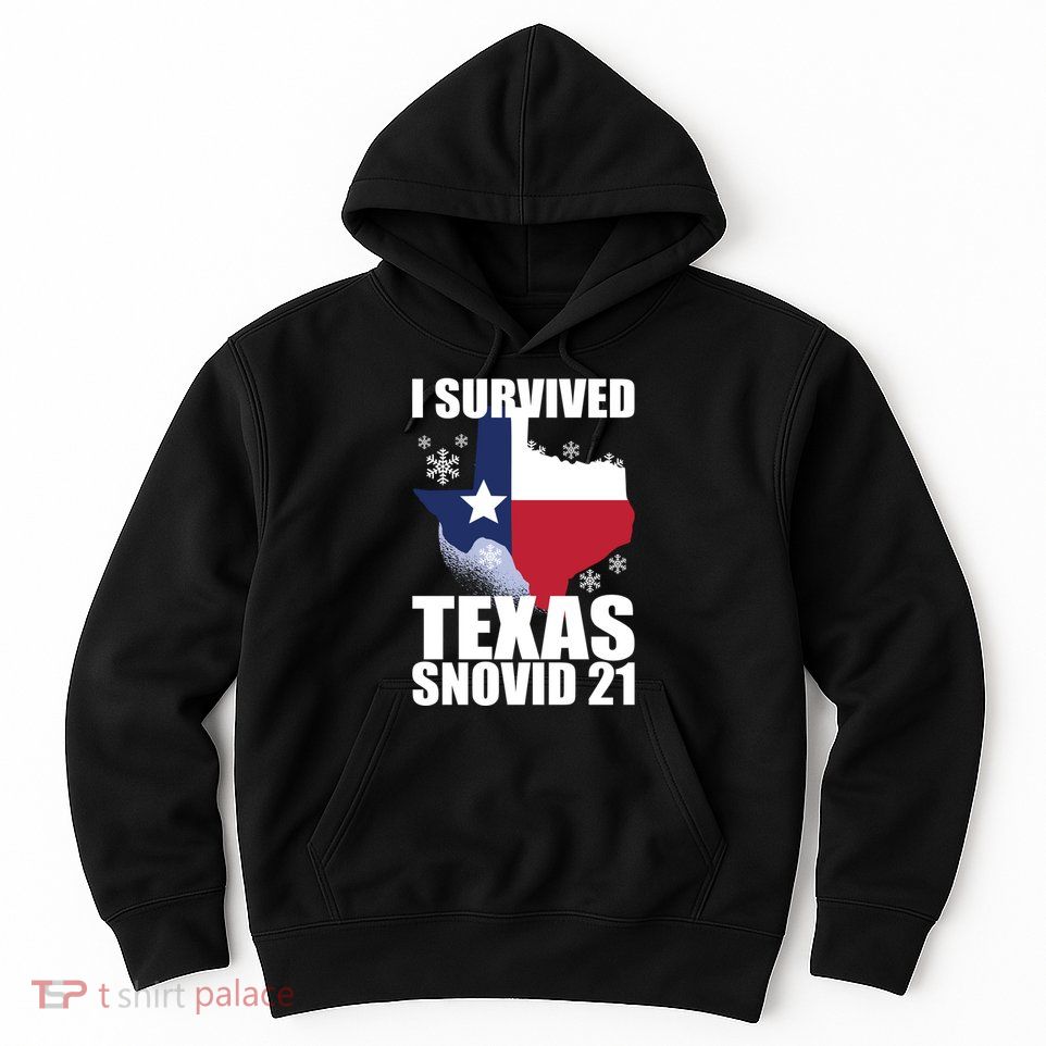 I Survived Texas Snow Storm Blizzard Snovid 21 Hoodie