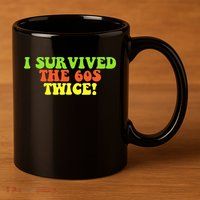 I Survived The 60s Twice 11oz C Handle Ceramic Mug