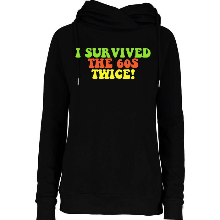 I Survived The 60s Twice Womens Funnel Neck Pullover Hood