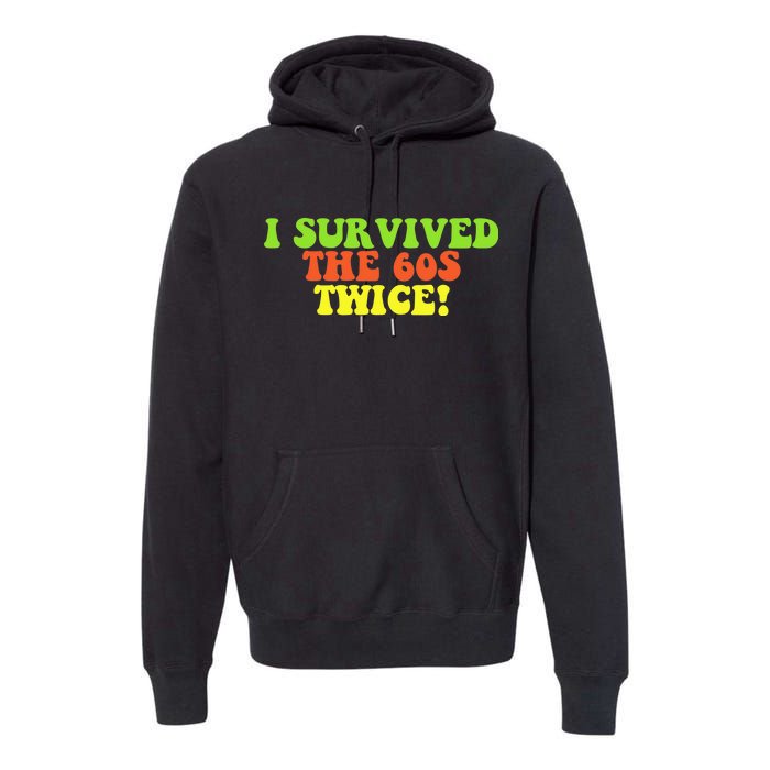 I Survived The 60s Twice Premium Hoodie