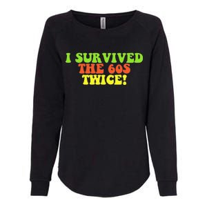 I Survived The 60s Twice Womens California Wash Sweatshirt