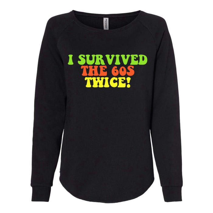 I Survived The 60s Twice Womens California Wash Sweatshirt