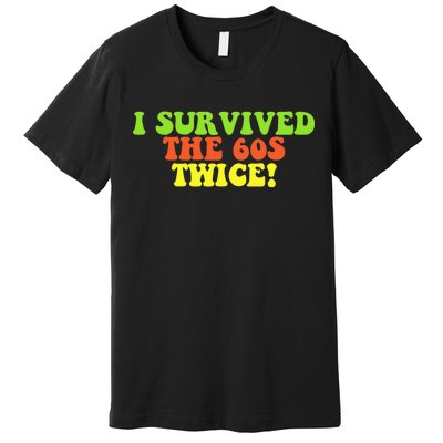 I Survived The 60s Twice Premium T-Shirt