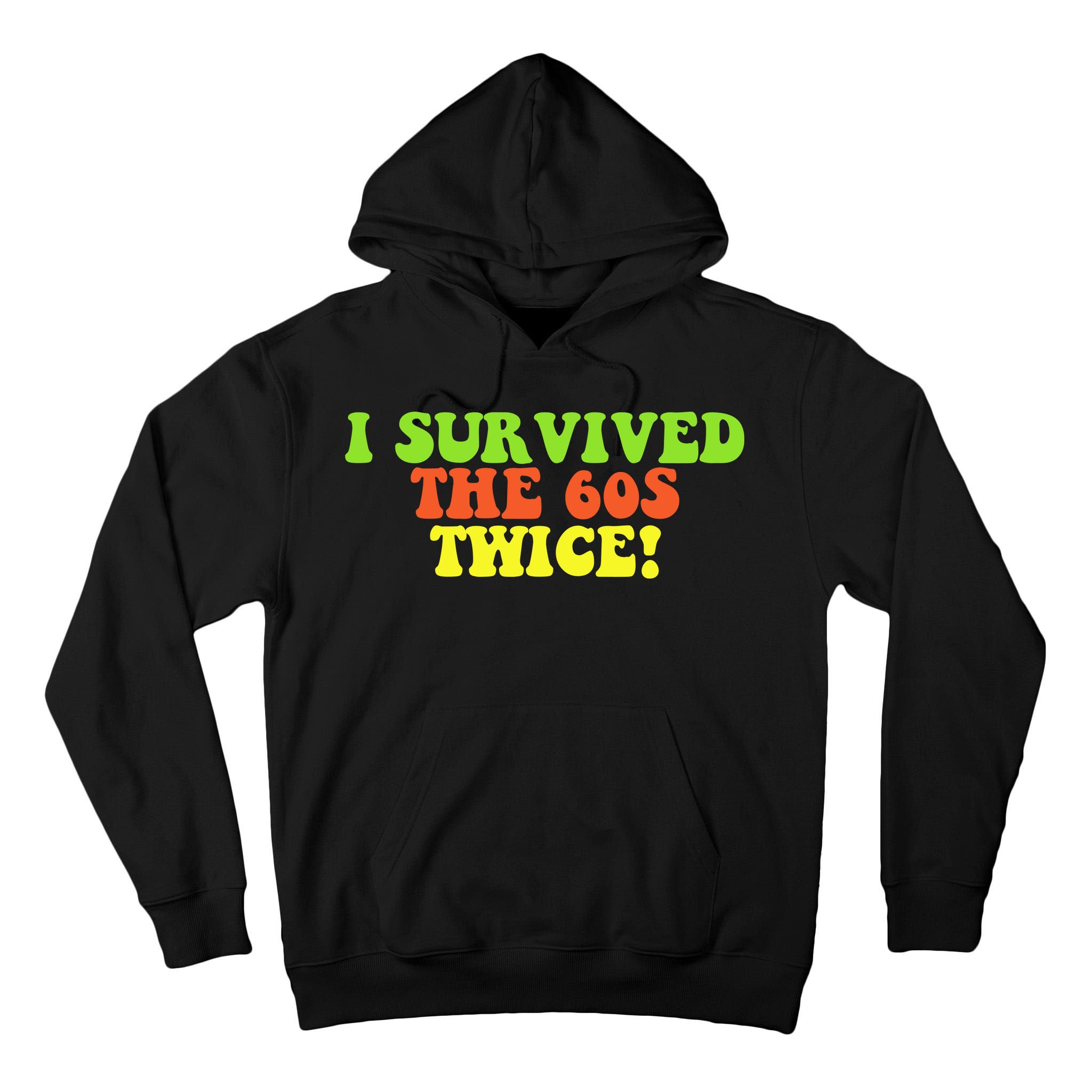 I Survived The 60s Twice Tall Hoodie