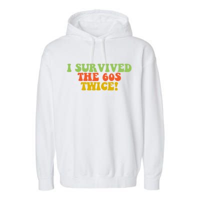 I Survived The 60s Twice Garment-Dyed Fleece Hoodie