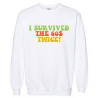 I Survived The 60s Twice Garment-Dyed Sweatshirt