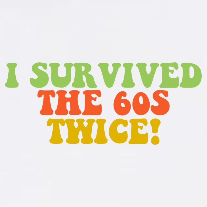I Survived The 60s Twice Garment-Dyed Sweatshirt