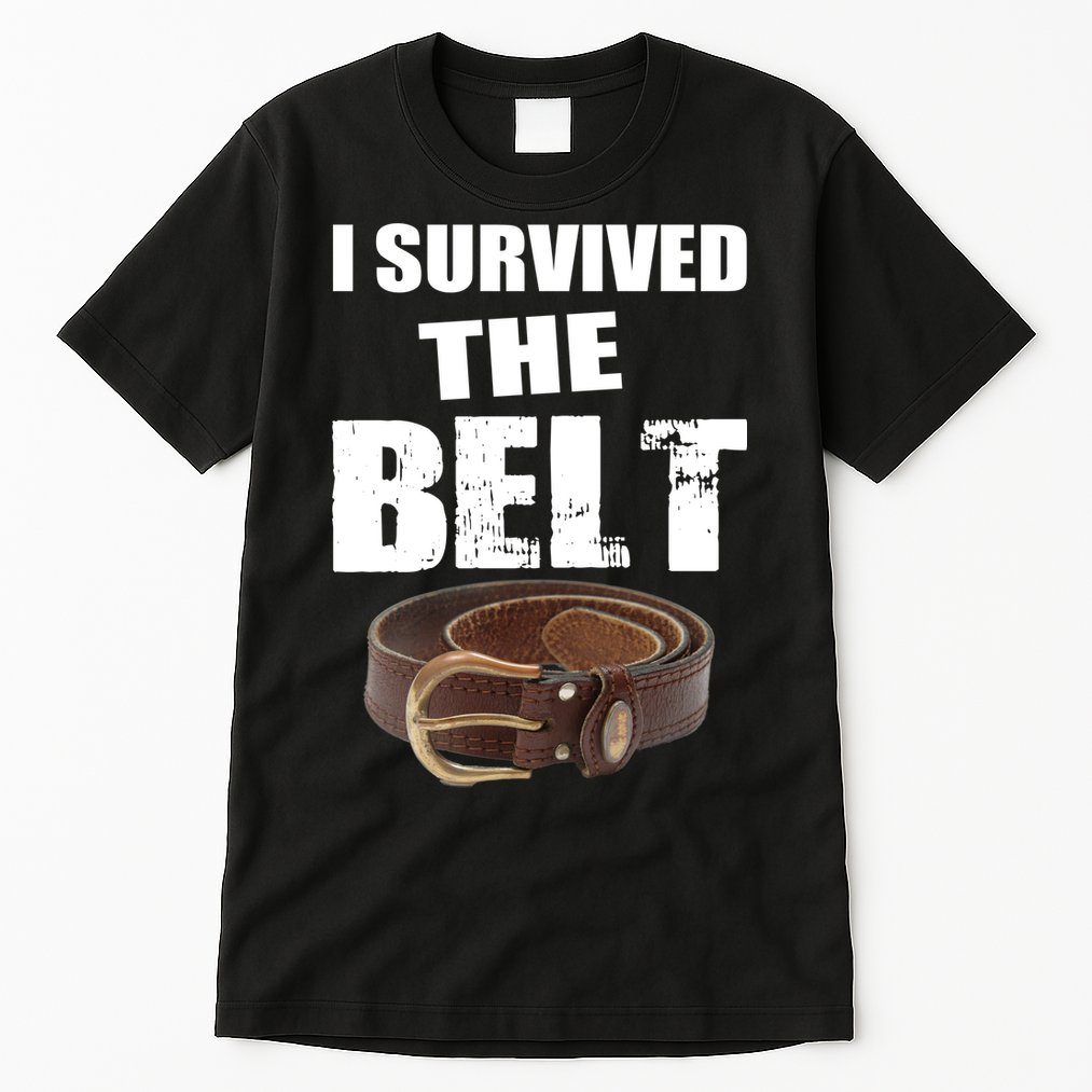I Survived The Belt Tall T-Shirt