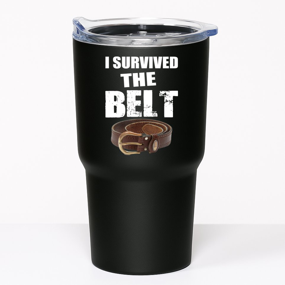 I Survived The Belt Tumbler