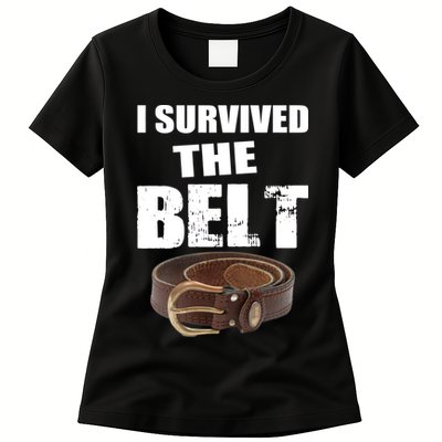I Survived The Belt Womens T-Shirt