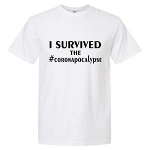 I Survived The Coronapocalypse Garment-Dyed Heavyweight T-Shirt