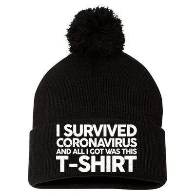 I Survived the Coronavirus and All I Got Was This Pom Pom 12in Knit Beanie